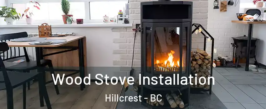 Wood Stove Installation Hillcrest - BC