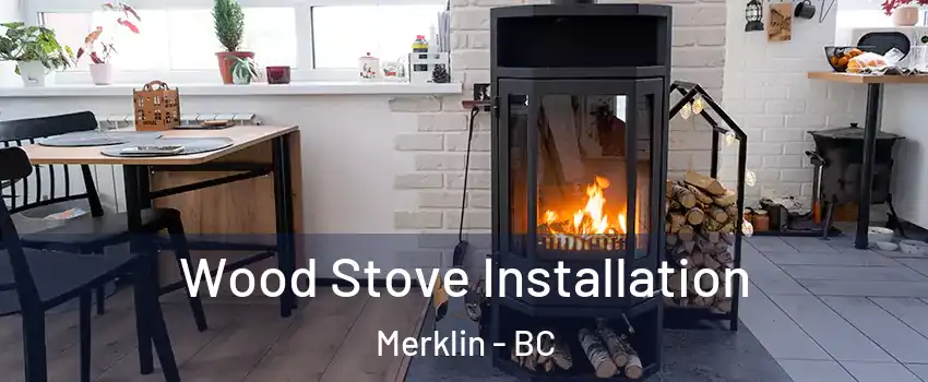 Wood Stove Installation Merklin - BC