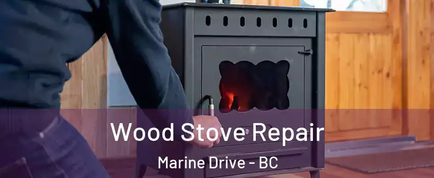  Wood Stove Repair Marine Drive - BC
