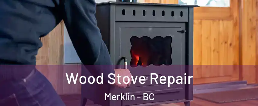  Wood Stove Repair Merklin - BC